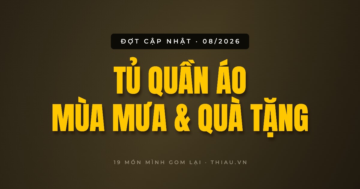 Đợt cập nhật tháng 8/2026 — tủ quần áo, đồ mùa mưa và quà tặng